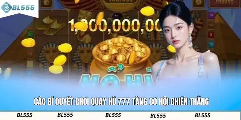 Các bí quyết chơi quay hũ 777 tăng cơ hội chiến thắng